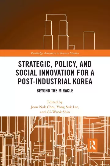 Strategic, Policy and Social Innovation for a Post-Industrial Korea: Beyond the Miracle