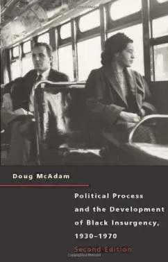 Political Process and the Development of Black Insurgency, 1930-1970